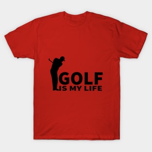 Golf is my life t-shirt T-Shirt